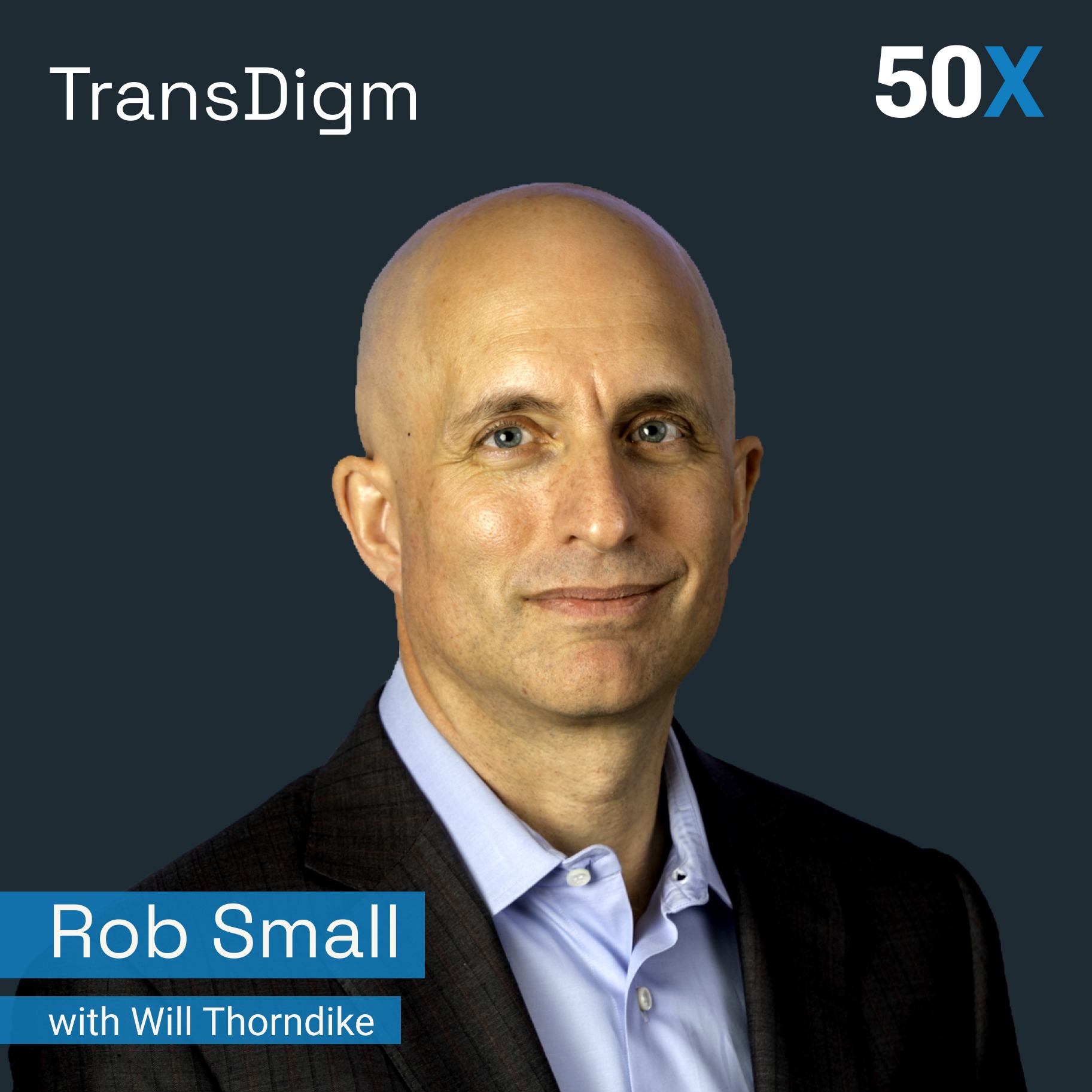 TransDigm: Private Equity in the Public Markets with Rob Small